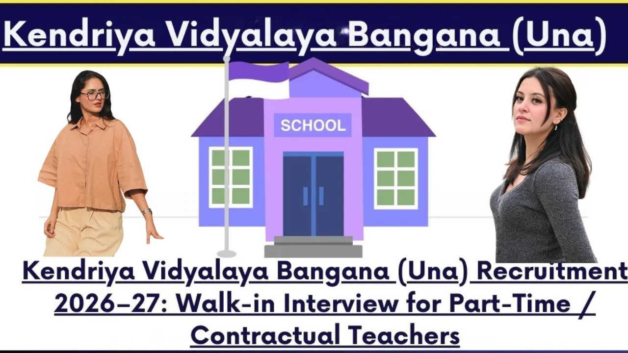 Kendriya Vidyalaya Bangana Una Recruitment 2026