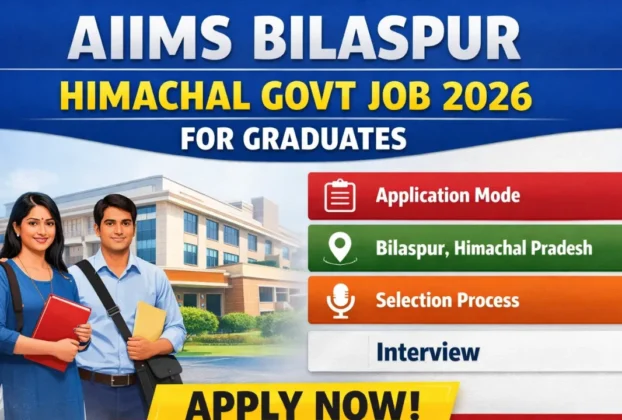 Himachal AIIMS Bilaspur Govt Job 2026 for Graduate