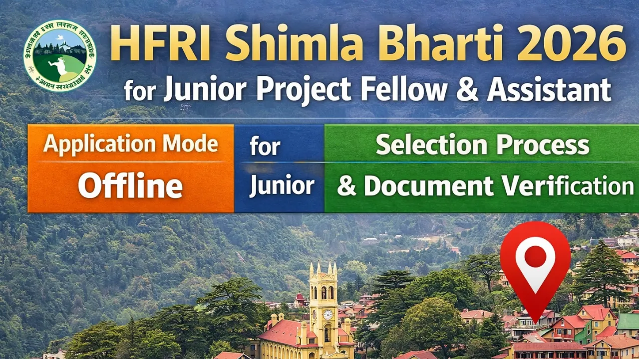 HFRI Shimla Bharti 2026 for Junior Project Fellow & Assistant