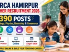 HPRCA Hamirpur Teacher Recruitment 2026 for 390 Posts for Biology, Physics, Chemistry & Commerce