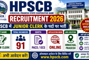 HPSCB Recruitment 2026 for 91 Junior Clerk Posts Post Name Junior Clerk Total Vacancies 91 Quota PACSOCS Application Mode Online Job Location Himachal Pradesh