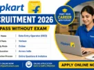 Flipkart Data Entry Operator Recruitment 2026 for 10th Pass without Exam
